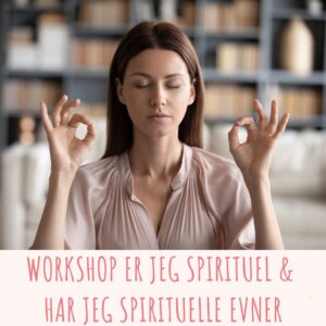 Workshop Er jeg spirituel & har jeg spirituelle evner 10. december