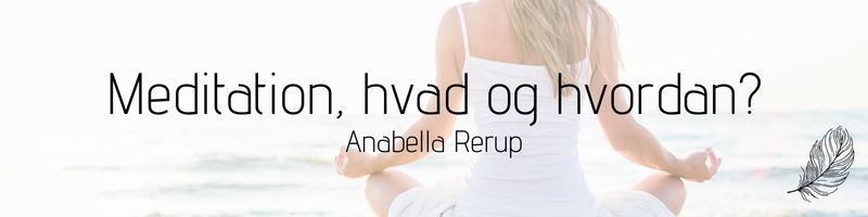 Meditation, hvad og hvordan blog anabella