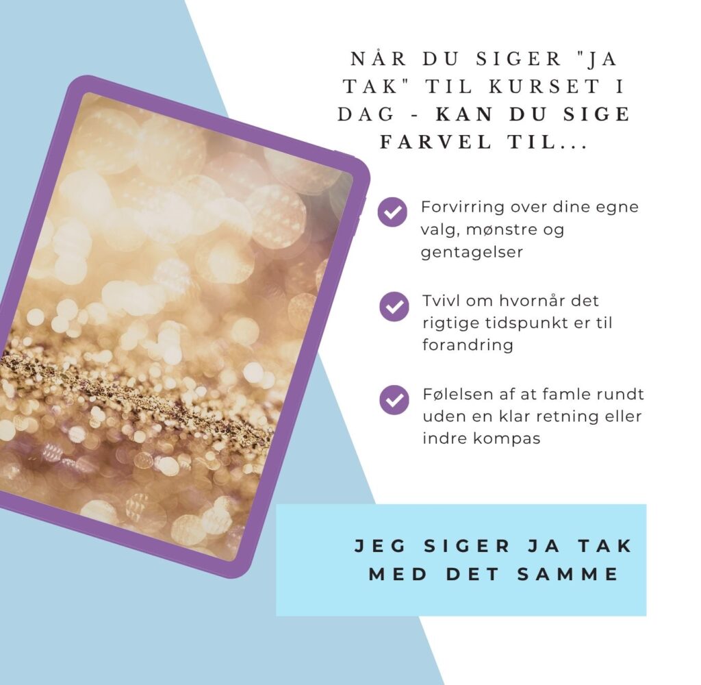når du siger "ja tak" til kurset i dag - KAN DU SIGE FARVEL TIL...